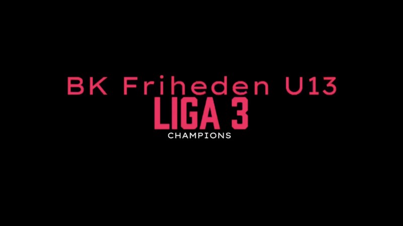 BK Friheden U13 drenge Liga 3 Champions 🏆